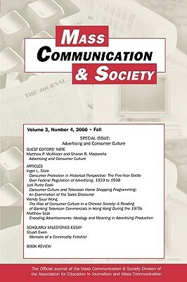 Advertising and Consumer Culture: A Special Issue of Mass Communication & Society by Matthew P. McAllister