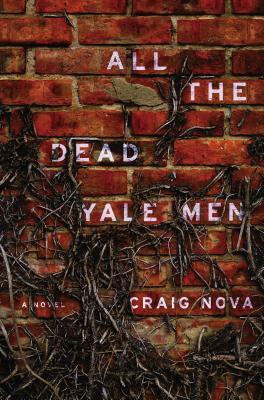 All the Dead Yale Men by Craig Nova