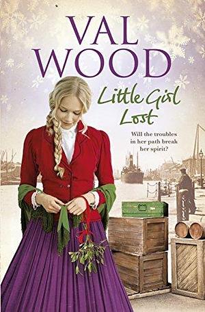 Little Girl Lost: A gripping and emotional historical novel from the Sunday Times bestseller by Val Wood, Val Wood