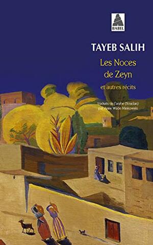 Les Noces de Zeyn et autres récits by Tayeb Salih