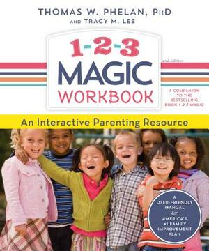 1-2-3 Magic Workbook: An Interactive Parenting Resource by Thomas W. Phelan, Tracy Lee