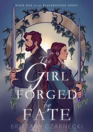 The Girl Forged by Fate by Brittany Czarnecki