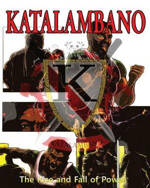 Katalambano: Rise and Fall of Power by Romoulous Malachi