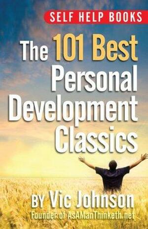 Self Help Books: The 101 Best Personal Development Classics by Vic Johnson