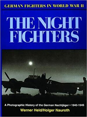 The Night Fighters by Werner Held, Holger Nauroth