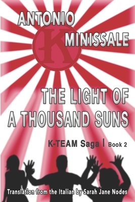 The Light of a Thousand Suns: K-Team Saga - Book 2 by Antonino Minissale