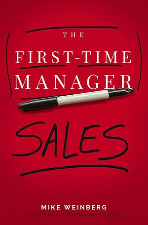 The First-Time Manager: Sales by Mike Weinberg