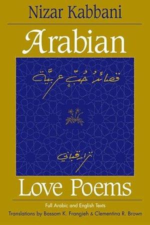 Arabian Love Poems (Three Continents Press) by Kabbani, Nizar (1998) Paperback by Nizar Qabbani, Nizar Qabbani