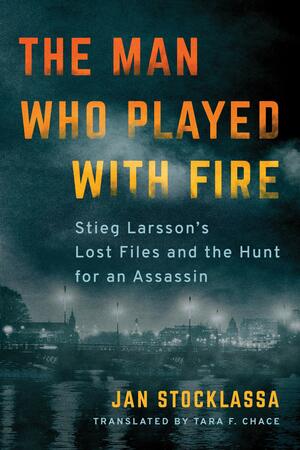 The Man Who Played with Fire by Jan Stocklassa