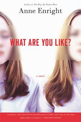 What Are You Like? by Anne Enright