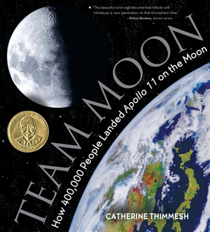Team Moon: How 400,000 People Landed Apollo 11 on the Moon by Catherine Thimmesh
