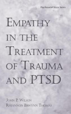 Empathy in the Treatment of Trauma and PTSD by Rhiannon Brywnn Thomas, John P. Wilson
