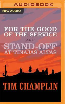 For the Good of the Service and Stand-Off at Tinajas Altas by Tim Champlin