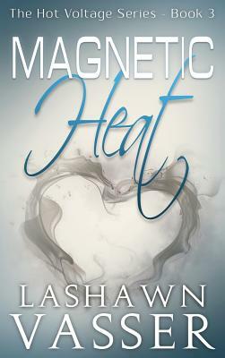 Magnetic Heat by Lashawn Vasser