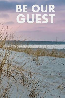 Be Our Guest: Guest Reviews for Airbnb, Homeaway, Bookings, Hotels, Cafe, B&b, Motel - Feedback & Reviews from Guests, 100 Page. Gre by David Duffy