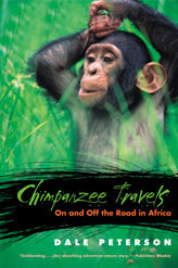 Chimpanzee Travels: On and Off the Road in Africa by Dale Peterson