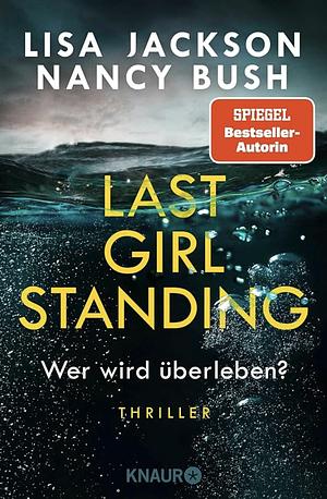 Last Girl Standing - Wer wird überleben?: by Nancy Bush, Lisa Jackson