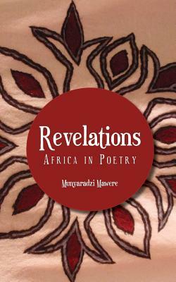Revelations: Africa in Poetry by Munyaradzi Mawere