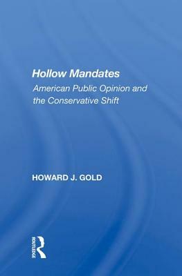 Hollow Mandates: American Public Opinion and the Conservative Shift by Howard J. Gold