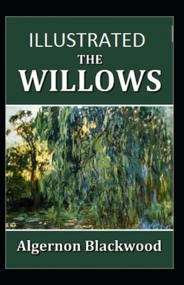 The Willows Illustrated by Algernon Blackwood