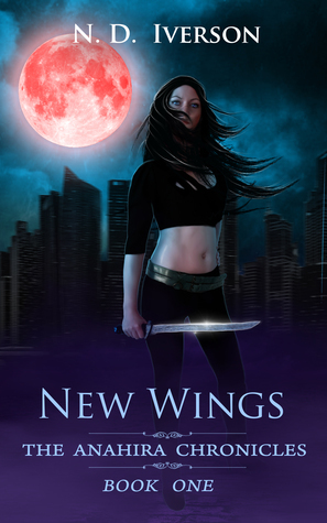 New Wings (The Anahira Chronicles Book 1) by N.D. Iverson