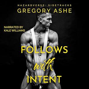 Follows with Intent by Gregory Ashe