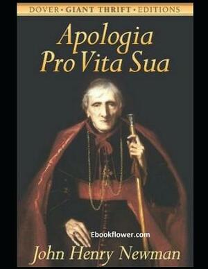Apologia Pro Vita Sua (Annotated) by John Henry Newman