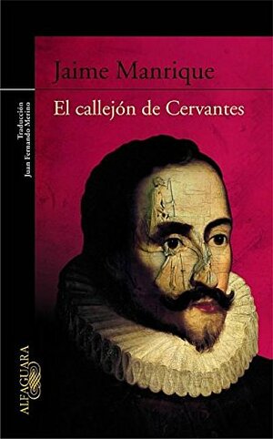 El Callejon de Cervantes by Jaime Manrique