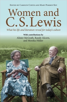 Women and C.S. Lewis: What His Life and Literature Reveal for Today's Culture by Christin Ditchfield