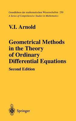 Geometrical Methods in the Theory of Ordinary Differential Equations by V. I. Arnold
