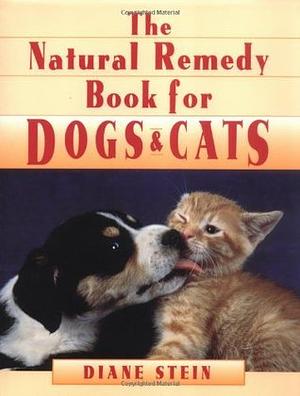 The Natural Remedy Book for Dogs & Cats by Diane Stein