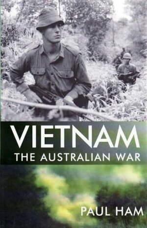 Vietnam: The Australian War by Paul Ham