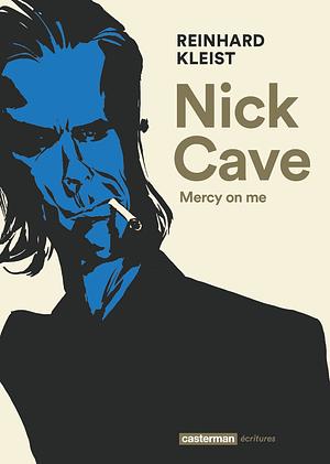 Nick Cave: mercy on me by Reinhard Kleist, Michael Waaler
