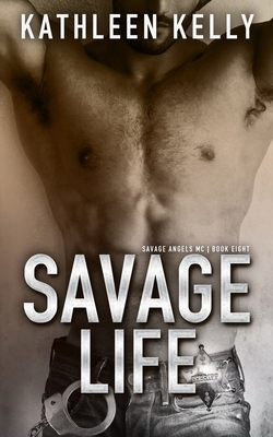 Savage Life: Savage Angels MC #8 by Kathleen Kelly