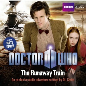 Doctor Who: The Runaway Train by Matt Smith, Oli Smith