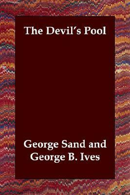 The Devil's Pool by George Sand, George Burnham Ives