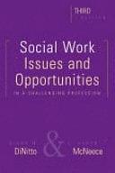 Social Work: Issues and Opportunities in a Challenging Profession by Carl Aaron McNeece, Diana M. DiNitto