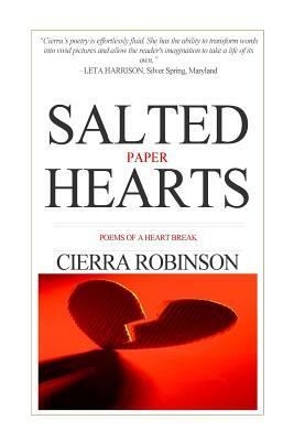 Salted Paper Hearts: Poems of Heart Break by Cierra M. Robinson