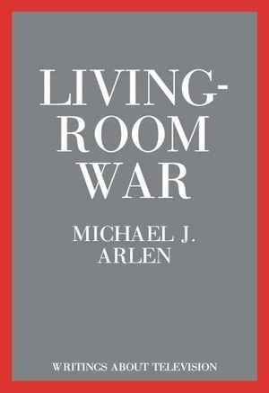 Living-Room War by Michael J. Arlen