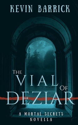 The Vial of Deziar by Kevin Barrick