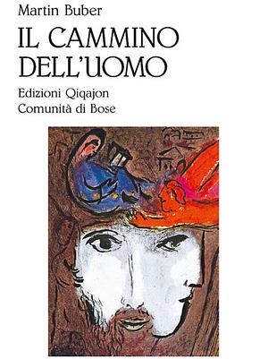 Il cammino dell'uomo by Martin Buber