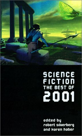 Science Fiction: The Best of 2001 by Ian Watson, Nancy Kress, Michael Blumlein, Wayne Bailey, Michael Swanwick, Gregory Benford, Richard Wadholm, Stephen Baxter, Robert Silverberg, Jim Grimsley, Karen Haber, Dan Simmons, James Patrick Kelly