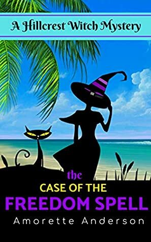 The Case of the Freedom Spell by Amorette Anderson
