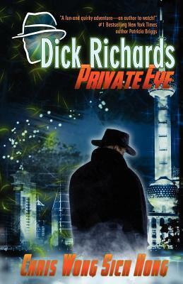 Dick Richards: Private Eye by Chris Wong Sick Hong
