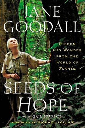 Seeds of Hope: Wisdom and Wonder from the World of Plants by Jane Goodall