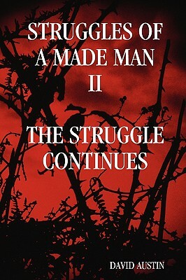 Struggles of a Made Man "The Struggle Continues" by David X. Austin