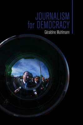 Journalism for Democracy by Géraldine Muhlmann