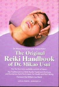 The Original Reiki Handbook of Dr. Mikao Usui: The Traditional Usui Reiki Ryoho Treatment Positions and Numerous Reiki Techniques for Health and Well- by Mikao Usui, Christine M. Grimm