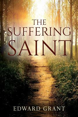 The Suffering Saint by Edward Grant