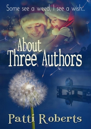 About Three Authors by Patti Roberts
